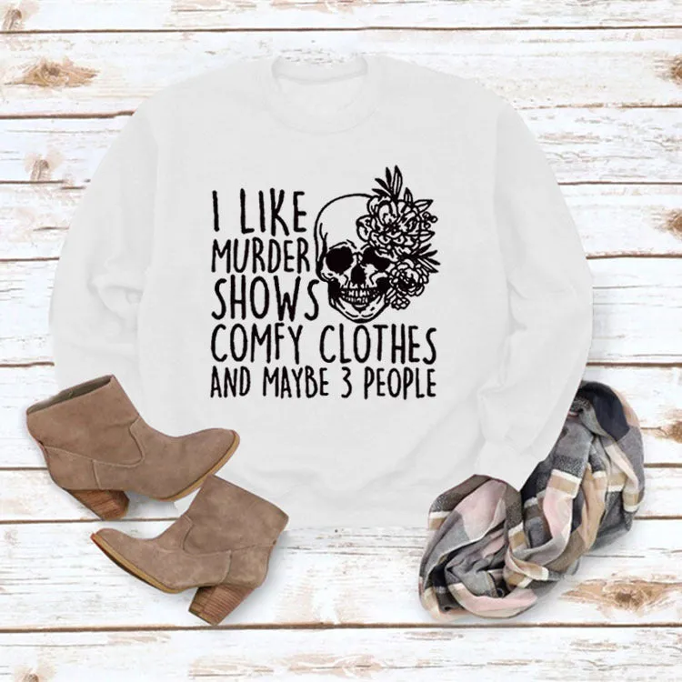 I LIKE MURDER SHOWS Round Neck Tops Printed Loose Sweatshirt