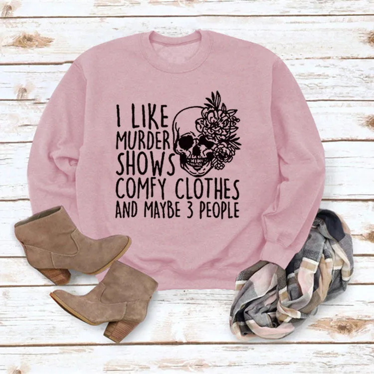 I LIKE MURDER SHOWS Round Neck Tops Printed Loose Sweatshirt