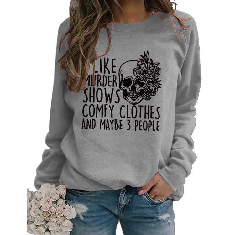 I LIKE MURDER SHOWS Round Neck Tops Printed Loose Sweatshirt