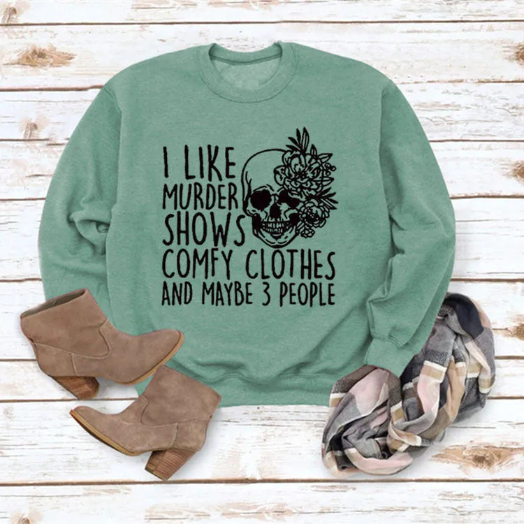 I LIKE MURDER SHOWS Round Neck Tops Printed Loose Sweatshirt