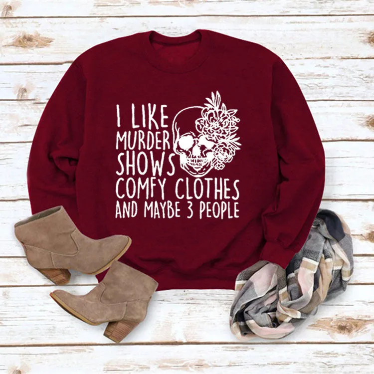I LIKE MURDER SHOWS Round Neck Tops Printed Loose Sweatshirt