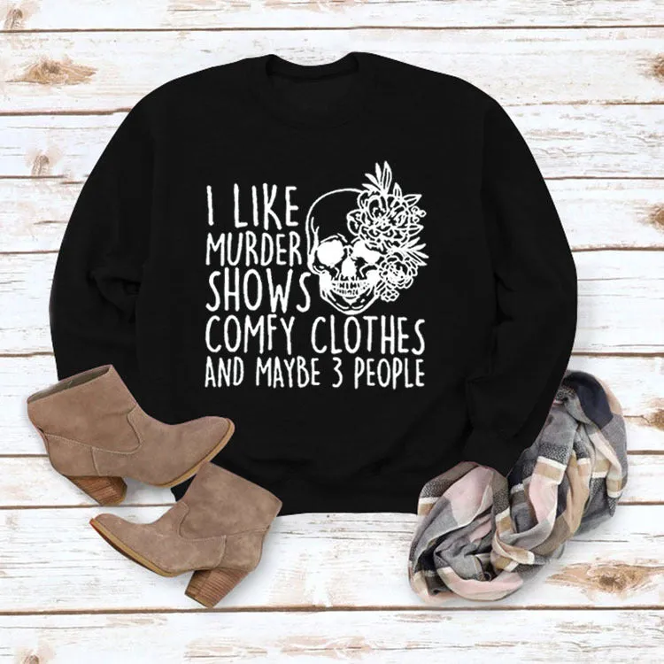 I LIKE MURDER SHOWS Round Neck Tops Printed Loose Sweatshirt