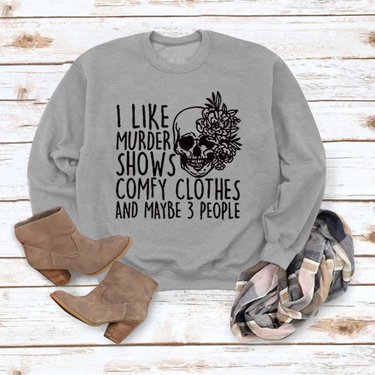I LIKE MURDER SHOWS Round Neck Tops Printed Loose Sweatshirt